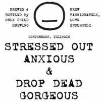 Only Child Stressed Out Anxious and Drop Dead Gorgeous Belgian Golden Ale