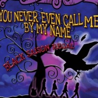 Trinity You Never Even Call Me By My Name Black Saison Regal